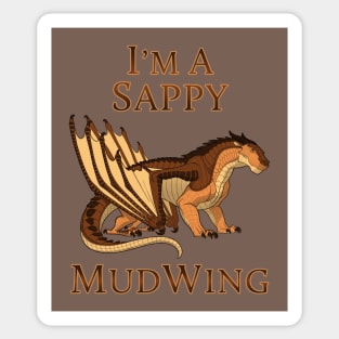 I'm a Sappy MudWing Sticker